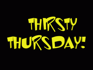 thirsty thursday photo: THIRSTY THURSDAY! THIRSTYTHURSDAY-1.gif